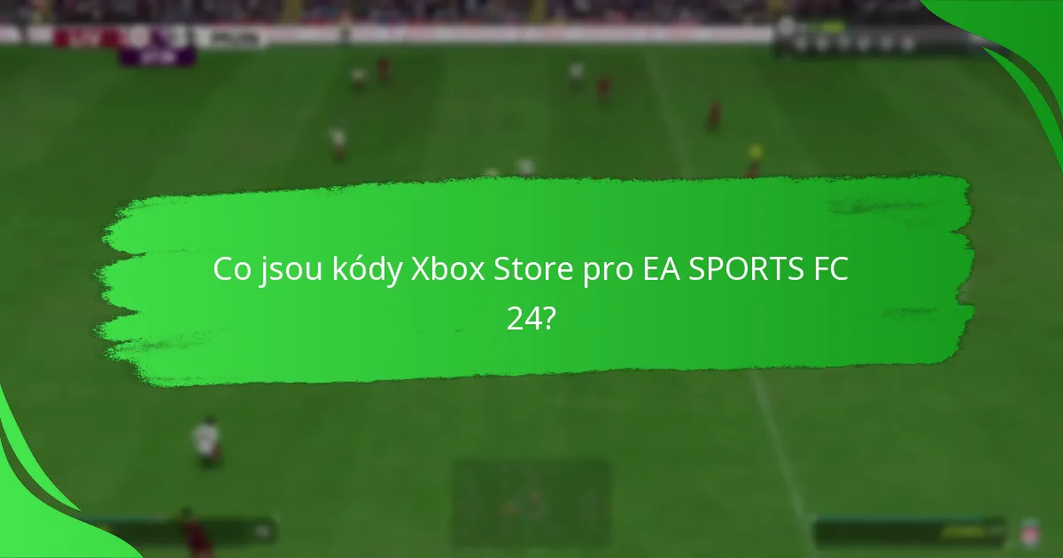 Jak uplatnit kódy Xbox Store pro EA SPORTS FC 24?