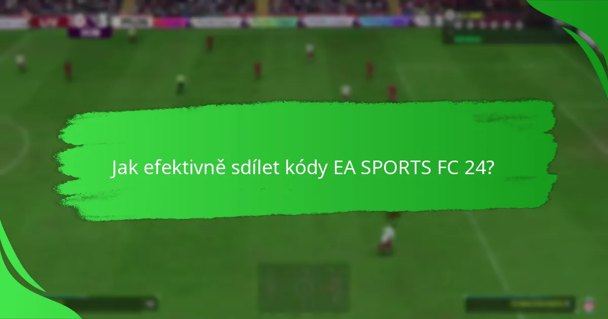 Na kterých platformách je podporováno sdílení kódů EA SPORTS FC 24?
