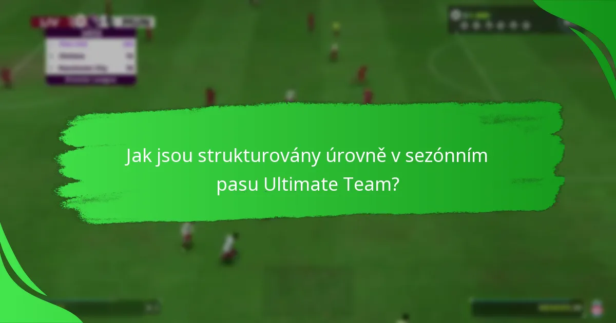 Jak jsou strukturovány úrovně v sezónním pasu Ultimate Team?