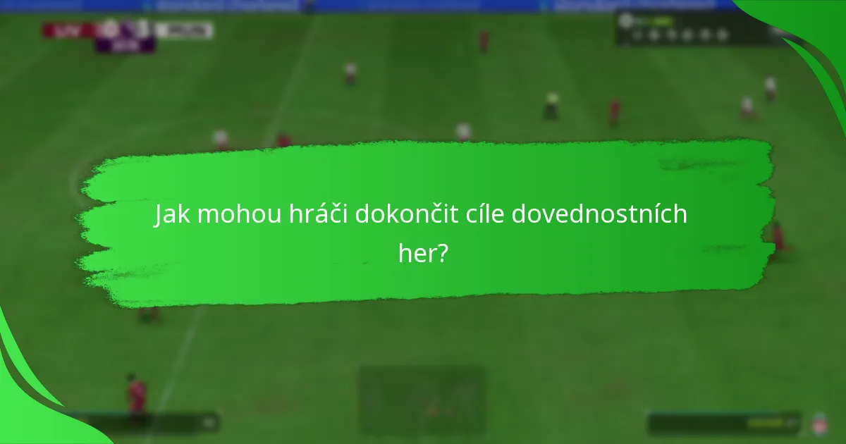 Jaké odměny mohou hráči získat z cílů dovednostních her?