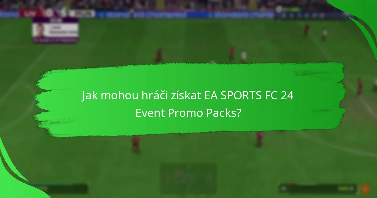 Jaký obsah je zahrnut v EA SPORTS FC 24 Event Promo Packs?