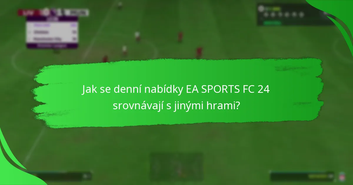 Jaké obsahy jsou zahrnuty v denních nabídkách EA SPORTS FC 24?