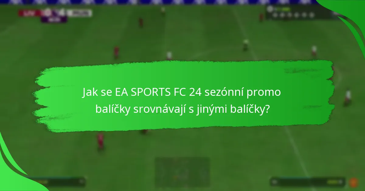 Jaká tvrzení jsou činěna o EA SPORTS FC 24 sezónních promo balíčcích?