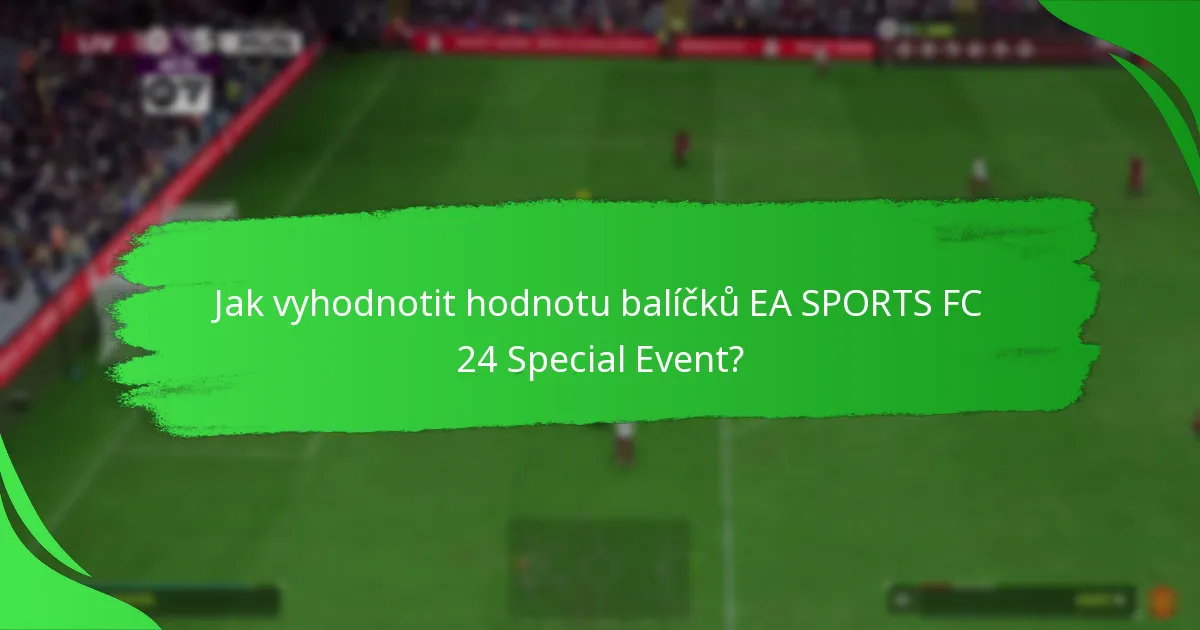 Jaký obsah je zahrnut v balíčcích EA SPORTS FC 24 Special Event?
