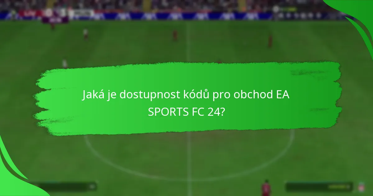Jaké nabídky jsou dostupné s kódy pro obchod EA SPORTS FC 24?