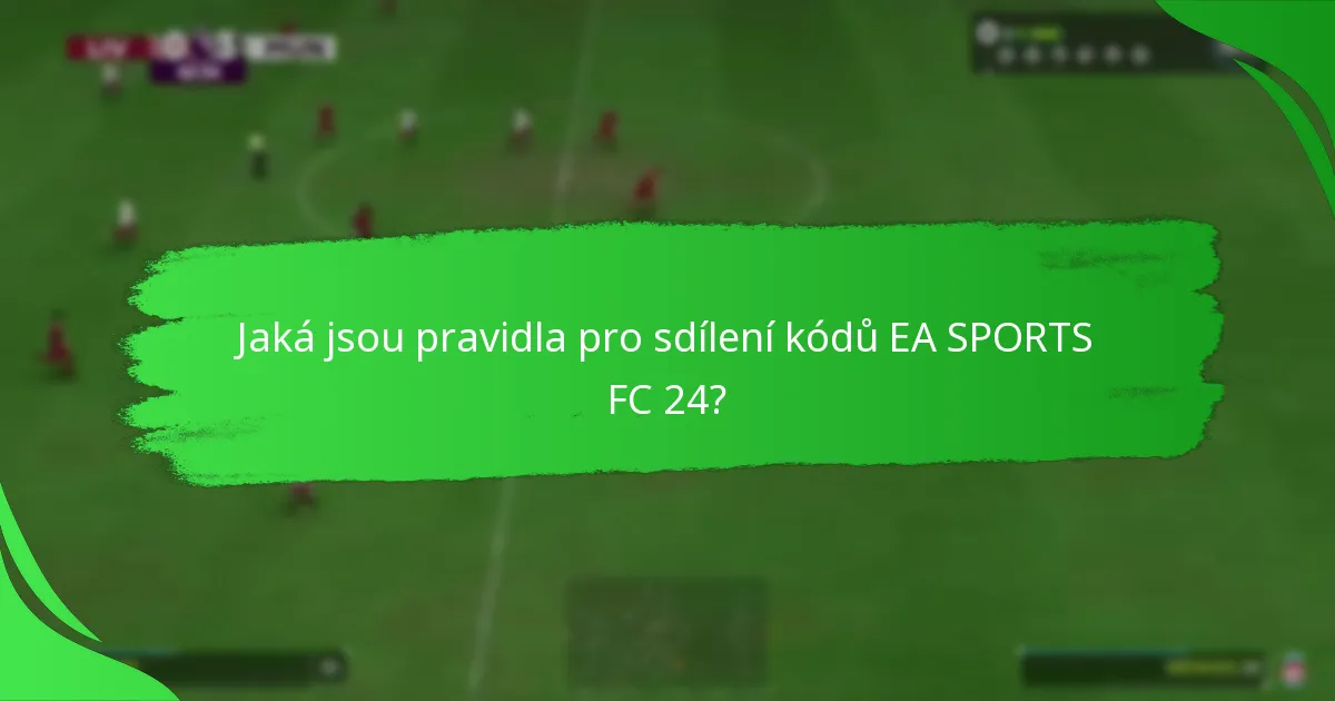 Jak efektivně sdílet kódy EA SPORTS FC 24?