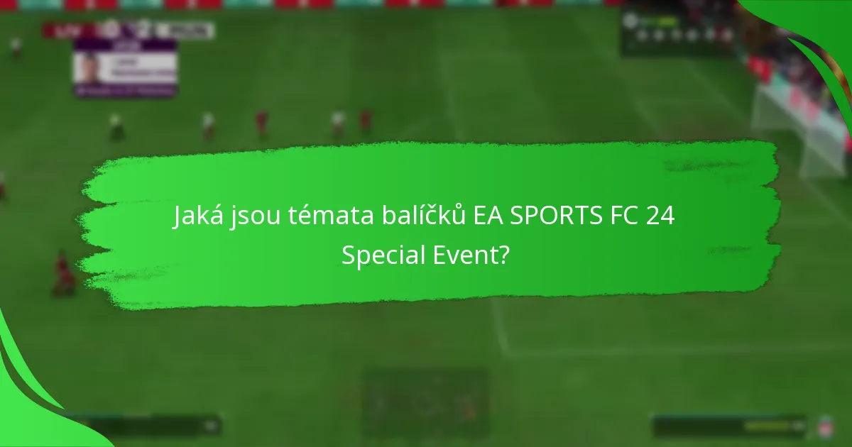 Jaká tvrzení jsou činěna o balíčcích EA SPORTS FC 24 Special Event?