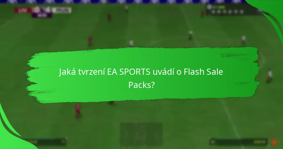 Jaká tvrzení EA SPORTS uvádí o Flash Sale Packs?