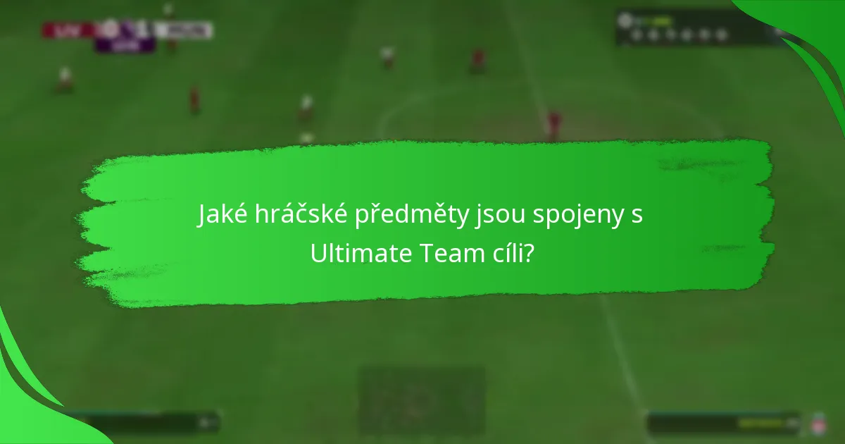 Jaké hráčské předměty jsou spojeny s Ultimate Team cíli?