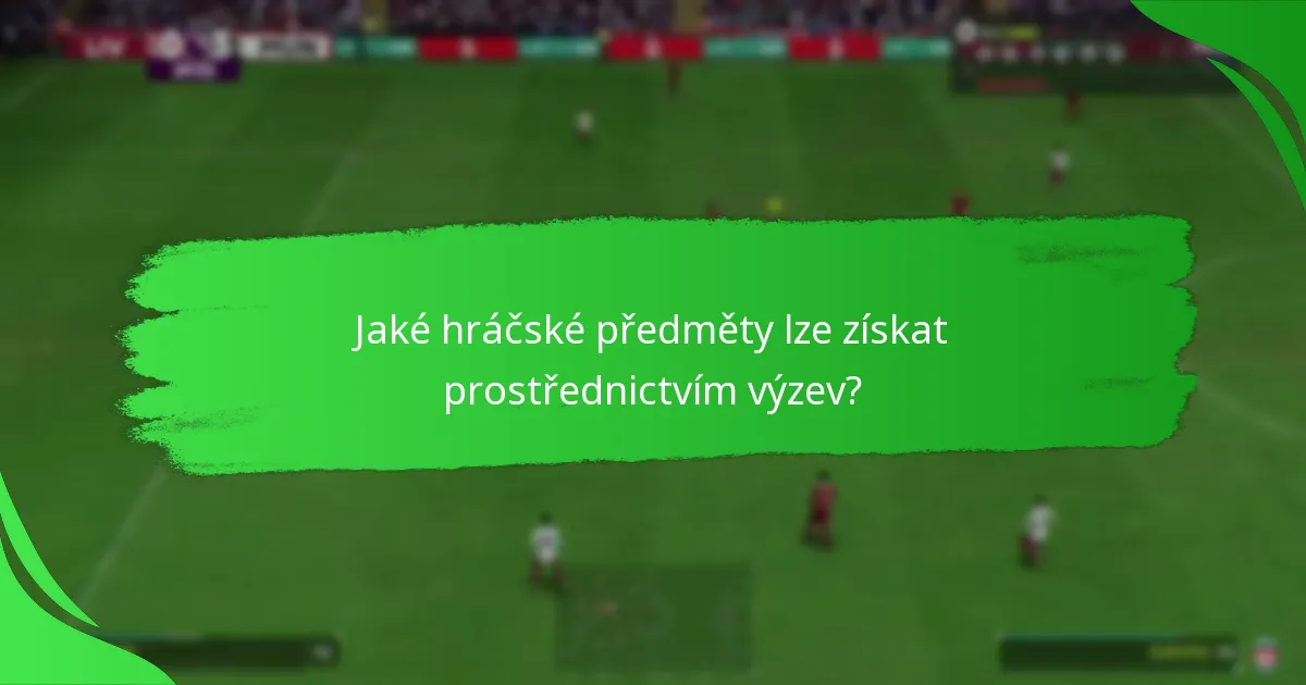 Jaké hráčské předměty lze získat prostřednictvím výzev?