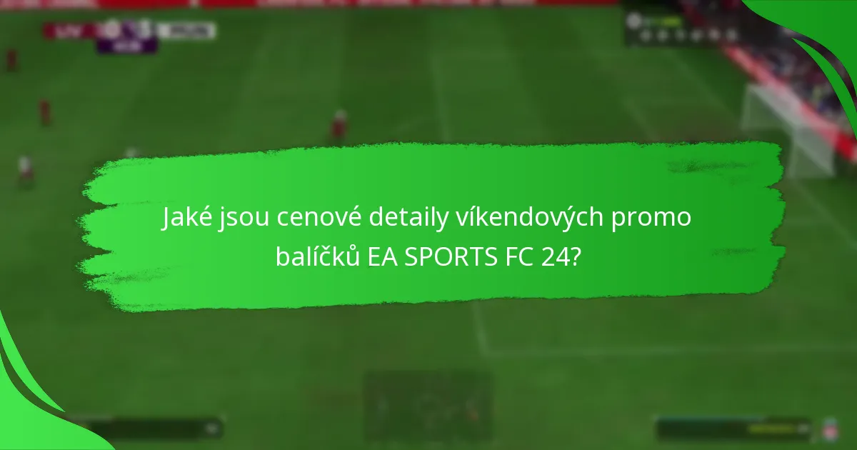 Jak mohou hráči uplatnit víkendové promo balíčky EA SPORTS FC 24?