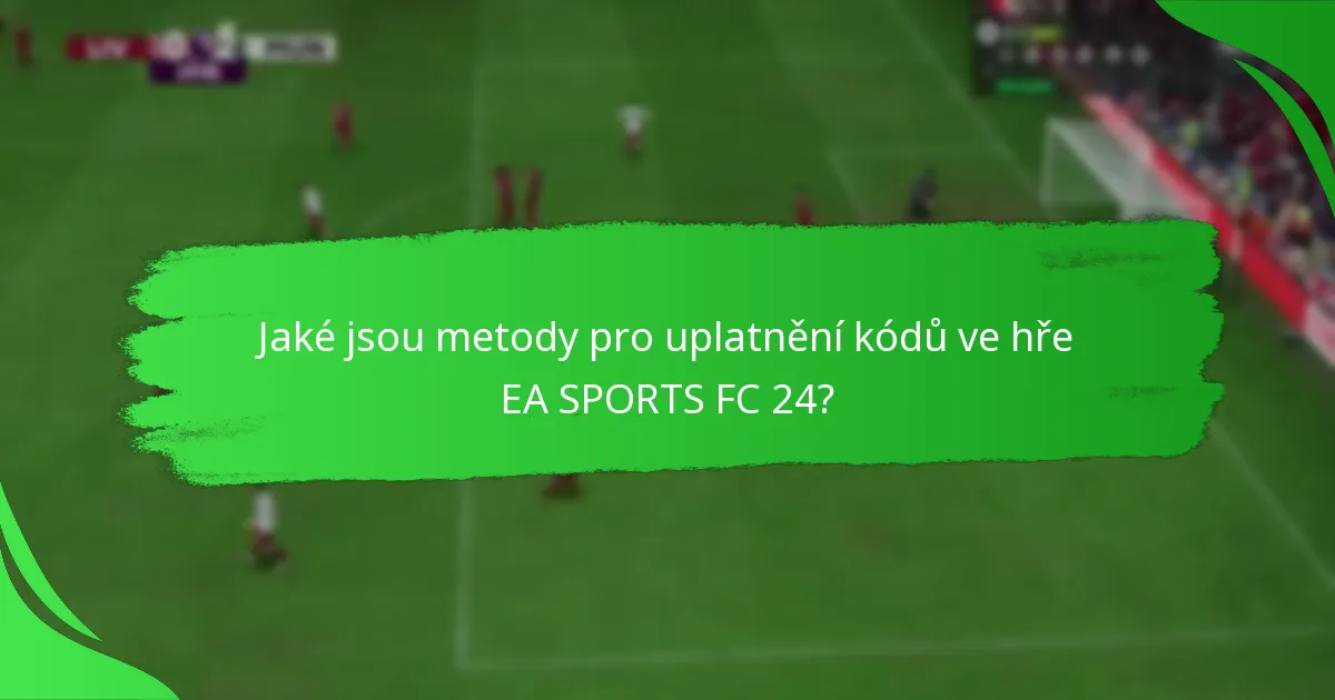 Jaké typy kódů lze uplatnit ve hře EA SPORTS FC 24?