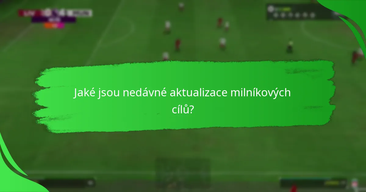 Jaké milníkové cíle stojí za to sledovat?