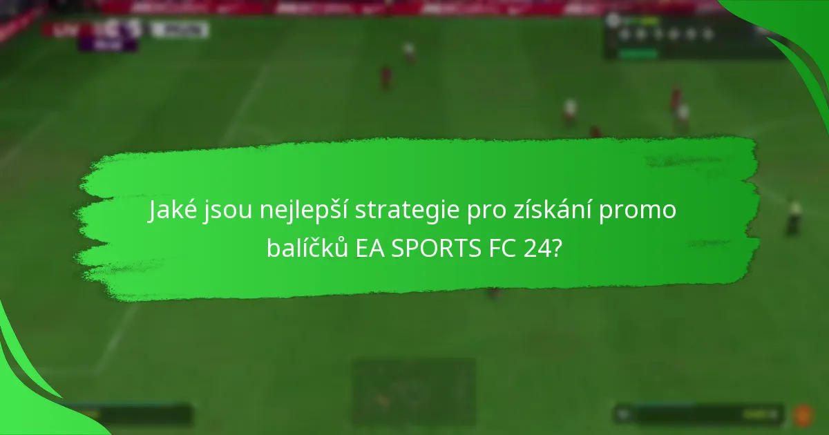 Kdy jsou promo balíčky EA SPORTS FC 24 dostupné?