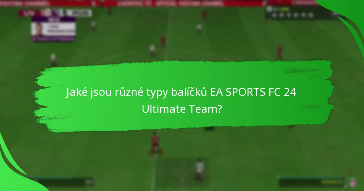 Kdy jsou balíčky EA SPORTS FC 24 Ultimate Team dostupné?