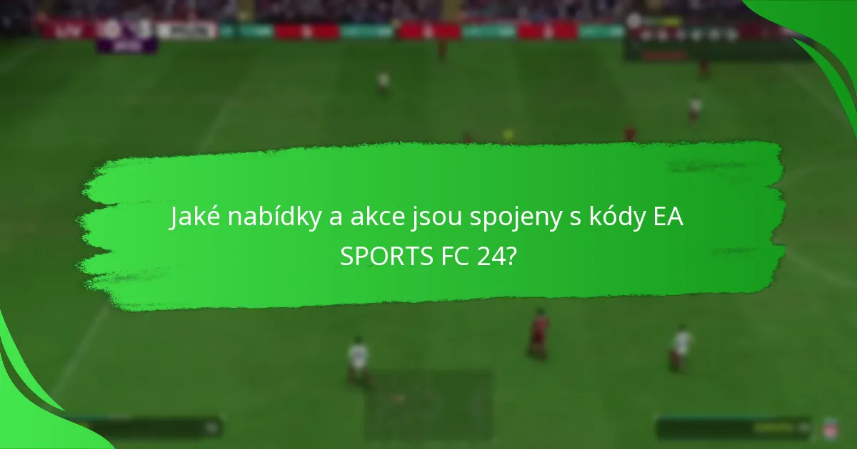 Jak uplatnit kódy EA SPORTS FC 24 s omezenou platností?