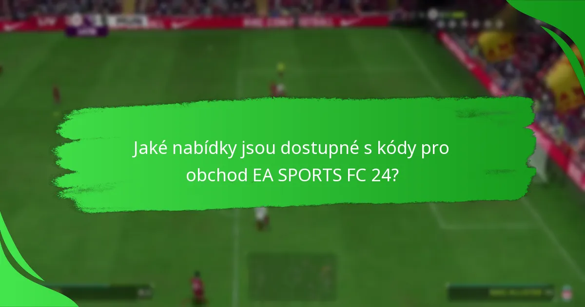 Jak se kódy pro obchod EA SPORTS FC 24 liší mezi prodejci?