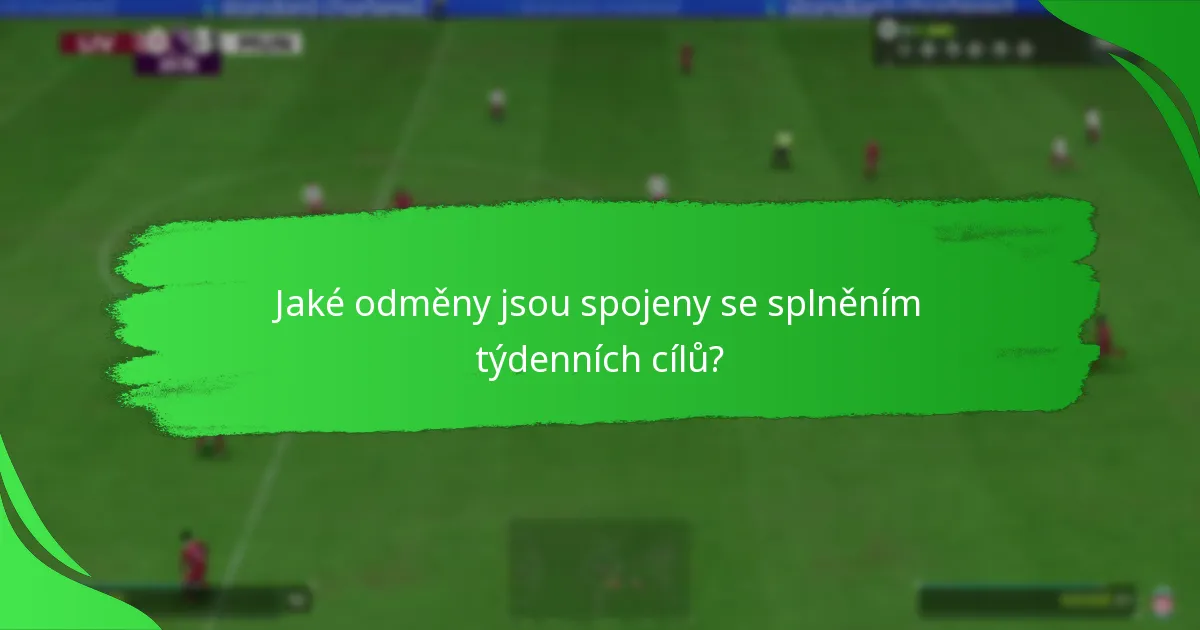 Jaké výzvy se objevují při splnění týdenních cílů?