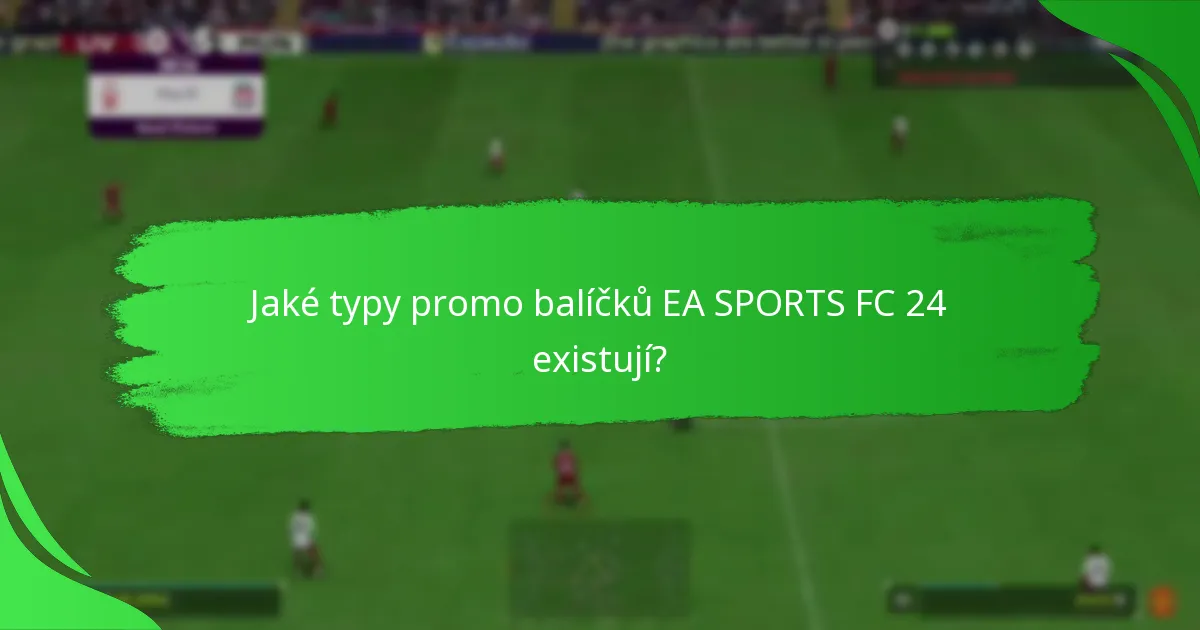 Jak se promo balíčky EA SPORTS FC 24 srovnávají s předchozími verzemi?