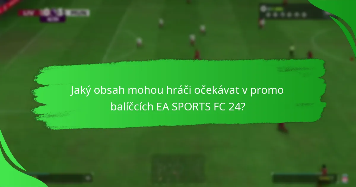 Jaké jsou nejlepší strategie pro získání promo balíčků EA SPORTS FC 24?